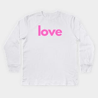 Love - Single Word - Pink Text Kids Long Sleeve T-Shirt